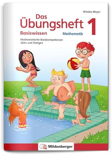 Das Übungsheft Basiswissen Mathematik 1: Mathematische Basiskompetenzen üben und festigen