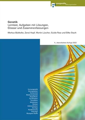 Genetik: Lerntext, Aufgaben mit Lösungen, Glossar und Zusammenfassungen (Biologie Grundlagen)