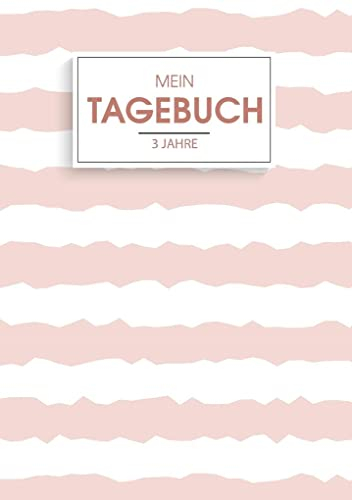 Mein Tagebuch für 3 Jahre - Ein besonderes 3 Jahres Tagebuch - Jeden Tag 1 Gedanke im Leben festhalten: Ein Tagebuch der besonderen Art