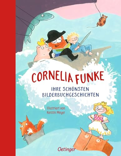 Cornelia Funke. Ihre schönsten Bilderbuchgeschichten: Sammelband mit drei beliebten Geschichten von Bestsellerautorin Cornelia Funke für Kinder ab 4 Jahren