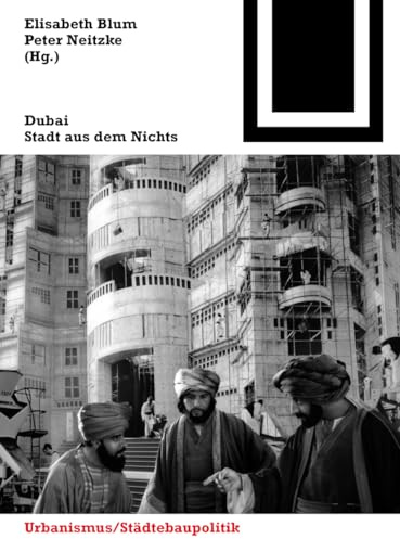 Dubai: Stadt aus dem Nichts (Bauwelt Fundamente, 143)