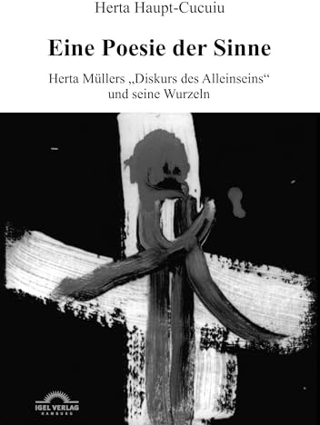 Eine Poesie der Sinne: Herta Müllers Diskurs des Alleinseins und seine Wurzeln