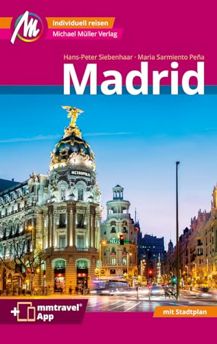 MICHAEL MÜLLER Reiseführer Madrid MM-City: 100% authentisch, aktuell und vor Ort recherchiert. Inkl. Faltkarte & App.