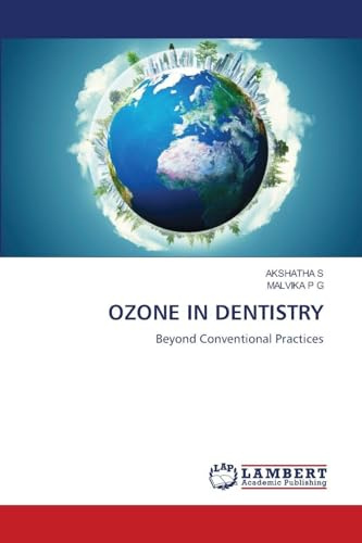 OZONE IN DENTISTRY: Beyond Conventional Practices