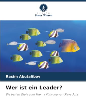 Wer ist ein Leader?: Die besten Zitate zum Thema Führung von Steve Jobs