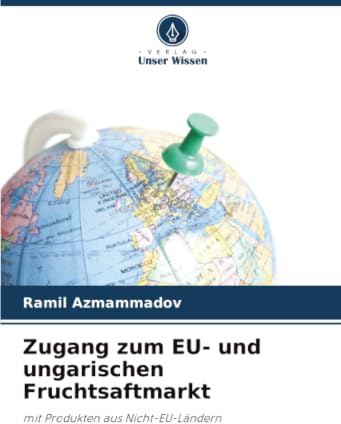 Zugang zum EU- und ungarischen Fruchtsaftmarkt: mit Produkten aus Nicht-EU-Ländern