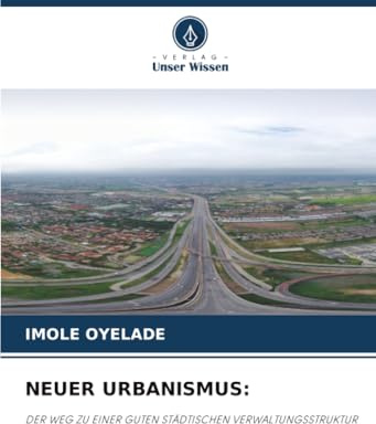 NEUER URBANISMUS:: DER WEG ZU EINER GUTEN STÄDTISCHEN VERWALTUNGSSTRUKTUR