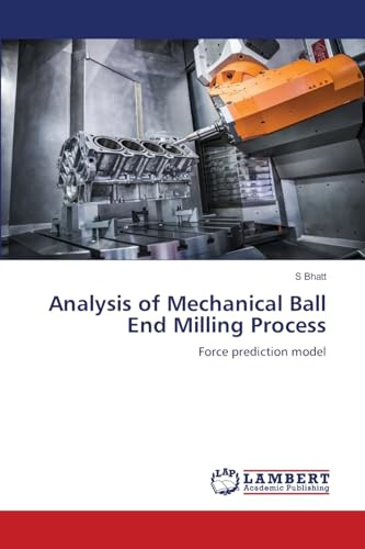 Analysis of Mechanical Ball End Milling Process: Force prediction model