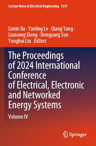 The Proceedings of 2024 International Conference of Electrical, Electronic and Networked Energy Systems: Volume IV (Lecture Notes in Electrical Engineering, 1319)