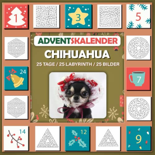 Labyrinth Adventskalender 2023 Buch: Mit Bild von Chihuahua, schönes Geschenk für Kinder Chihuahua lieben 25 Tage / 25 Labyrinth / 25 Bilder