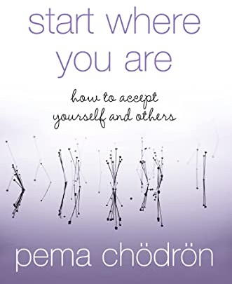 Start Where You Are: How to Accept Yourself and Others