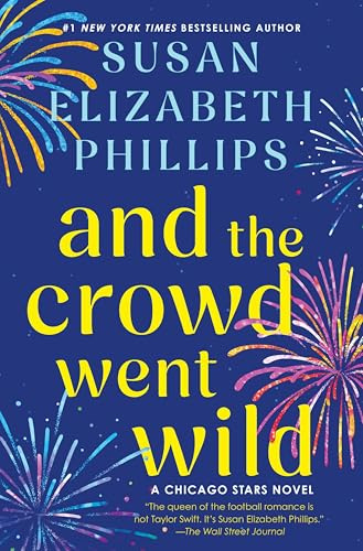 And the Crowd Went Wild: A Chicago Stars Novel – A Second-Chance Romance Between a Quarterback and the Actress Who Broke His Heart
