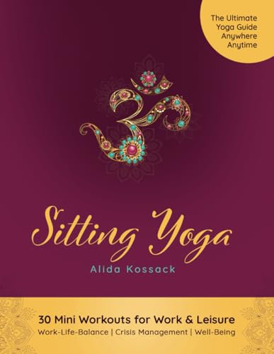 Sitting Yoga: 30 Mini Workouts for Work & Leisure