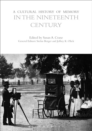 A Cultural History of Memory in the Nineteenth Century (The Cultural Histories Series)