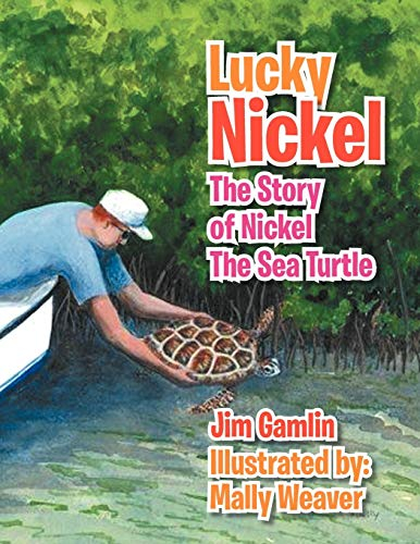 Lucky Nickel: The Story of Nickel the Sea Turtle