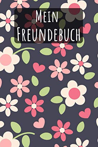 Mein Freundebuch: Blumen Noir | Für Kinder zum Eintragen | Platz für 49 Freunde | DIN A5+ | Geschenkidee