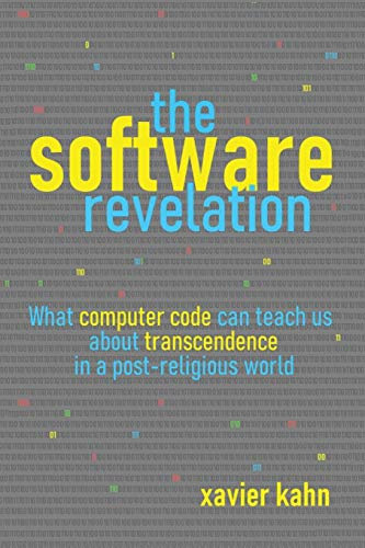 the software revelation: What computer code can teach us about transcendence in a post-religious world