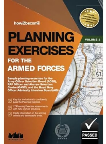 Planning Exercises For The Armed Forces: Sample planning exercises for the Army Officer AOSB, RAF Officer OASC, and the Royal Navy Officer AIB (Testing Series)