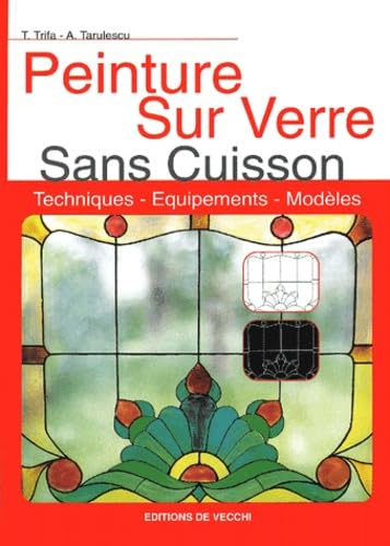 Peinture Sur Verre Sans Cuisson. Techniques, Equipements, Modeles