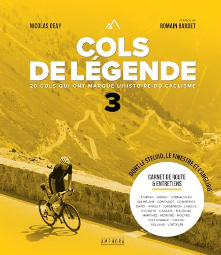 Cols de légende 3: 20 cols qui ont marqué l'histoire du cyclisme