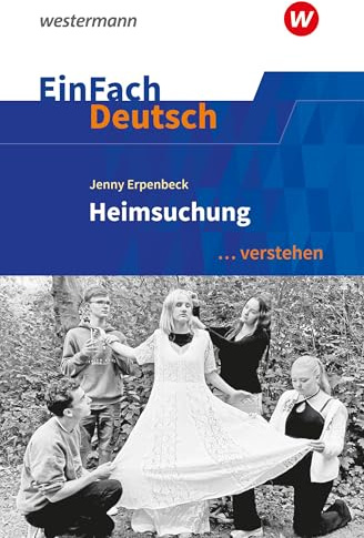 EinFach Deutsch ... verstehen: Jenny Erpenbeck: Heimsuchung (EinFach Deutsch ... verstehen: Interpretationshilfen)