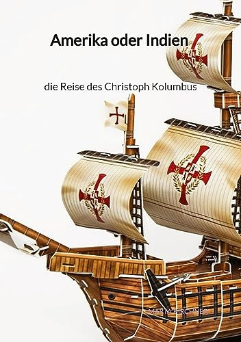 Amerika oder Indien - die Reise des Christoph Kolumbus