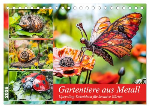 Gartentiere aus Metall - Upcycling-Dekoideen für kreative Gärten (Tischkalender 2026 DIN A5 quer), CALVENDO Monatskalender: Gartenhelden aus Metall - ... für Ihr grünes Paradies (CALVENDO Kunst)