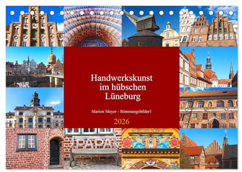 Handwerkskunst im hübschen Lüneburg (Tischkalender 2026 DIN A5 quer), CALVENDO Monatskalender: Lündeburg ist eine architektonisch interessante Stadt voller handwerklicher Schätze (CALVENDO Orte)