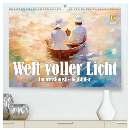 Welt voller Licht Impressionistische Bilder (hochwertiger Premium Wandkalender 2026 DIN A2 quer), Kunstdruck in Hochglanz: Impressionistische Kunst voller Zauber und Licht (CALVENDO Menschen)