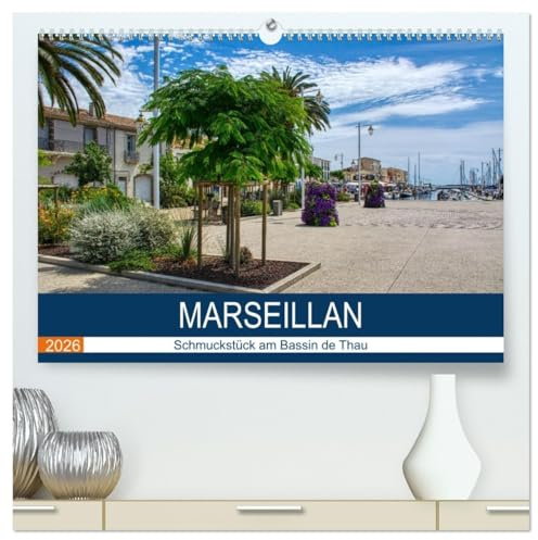 Marseillan - Schmuckstück am Bassin de Thau (hochwertiger Premium Wandkalender 2026 DIN A2 quer), Kunstdruck in Hochglanz: Spaziergang durch die malerischen Gassen Marseillans (CALVENDO Orte)