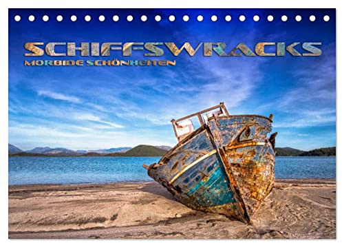 Schiffswracks - morbide Schönheiten (Tischkalender 2026 DIN A5 quer), CALVENDO Monatskalender: Fesselnde Fotografien von beeindruckenden Schiffswracks rund um die ganze Welt (CALVENDO Natur)