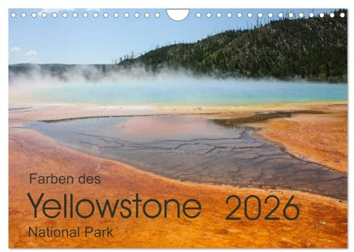 Farben des Yellowstone National Park 2026 (Wandkalender 2026 DIN A4 quer), CALVENDO Monatskalender: Heiße Quellen und Geysire sind das Markenzeichen des Yellowstone (CALVENDO Orte)