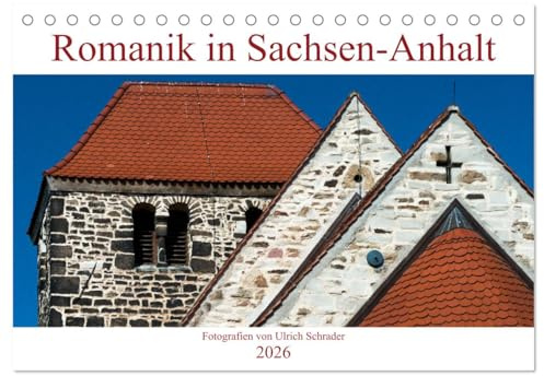 Romanik in Sachsen-Anhalt (Tischkalender 2026 DIN A5 quer), CALVENDO Monatskalender: Stimmungsvolle Fotografien der Straße der Romanik in Sachsen-Anhalt (CALVENDO Orte)