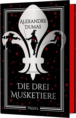 Die drei Musketiere: Roman | Hochwertige Schmuckausgabe mit Farbschnitt | Liebe, Loyalität und Verrat | Das größte Abenteuer der Weltliteratur (Klassiker im Insel Verlag)