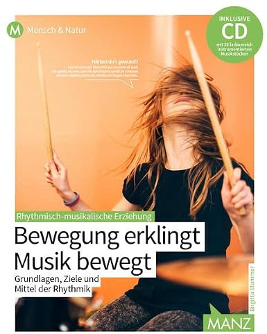 Rhythmisch-musikalische Erziehung: Bewegung erklingt - Musik bewegt