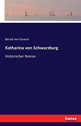 Katharina von Schwarzburg: Historischer Roman
