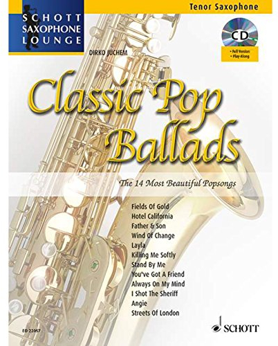 Classic Pop Ballads: Die 14 schönsten Popsongs. Tenor-Saxophon. (Schott Saxophone Lounge)