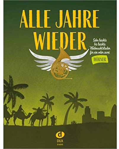 Alle Jahre wieder - Horn: Sehr leichte bis leichte Weihnachtslieder für ein oder zwei Hörner