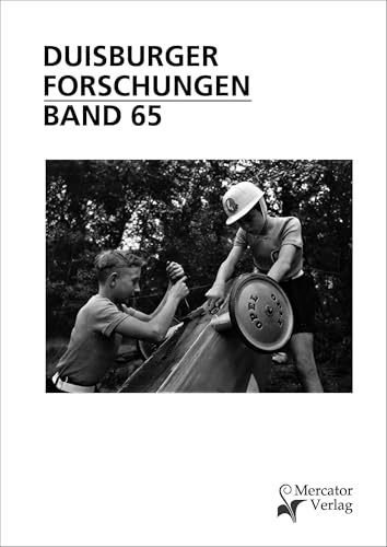 Duisburger Forschungen Band 65: Schriftenreihe für Geschichte und Heimatkunde Duisburgs