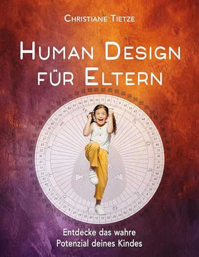 Human Design für Eltern: Entdecke das wahre Potenzial deines Kindes