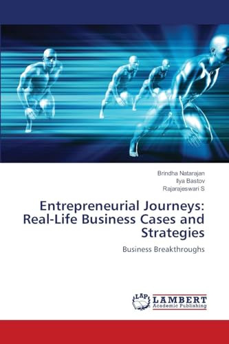 Entrepreneurial Journeys: Real-Life Business Cases and Strategies: Business Breakthroughs
