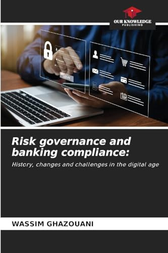 Risk governance and banking compliance:: History, changes and challenges in the digital age