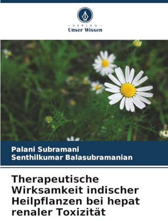 Therapeutische Wirksamkeit indischer Heilpflanzen bei hepat renaler Toxizität: DE