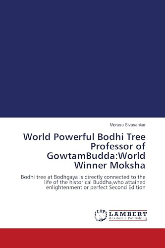 World Powerful Bodhi Tree Professor of GowtamBudda:World Winner Moksha: Bodhi tree at Bodhgaya is directly connected to the life of the historical ... enlightenment or perfect Second Edition