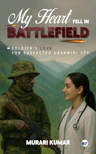 My Heart Fell in Battlefield: Soldier's Love for Suspected Kashmiri Spy