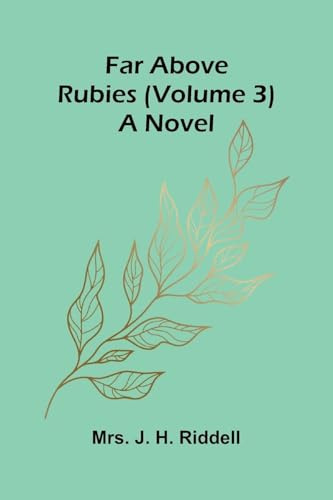 Far above rubies (Volume 3); A novel