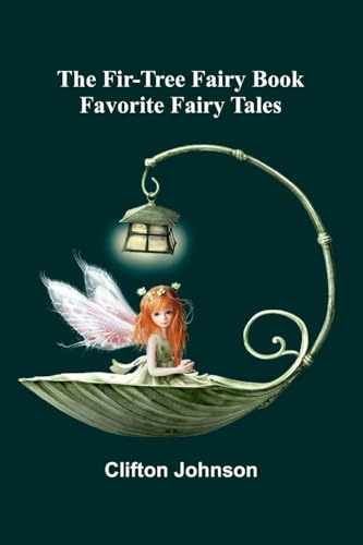 The Fir-Tree Fairy Book: Favorite Fairy Tales