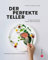 Der perfekte Teller: Anrichten wie die Profis: Rezepte, Tipps & Inspirationen. Jedes Rezept mit Step-by-Step-Fotografien