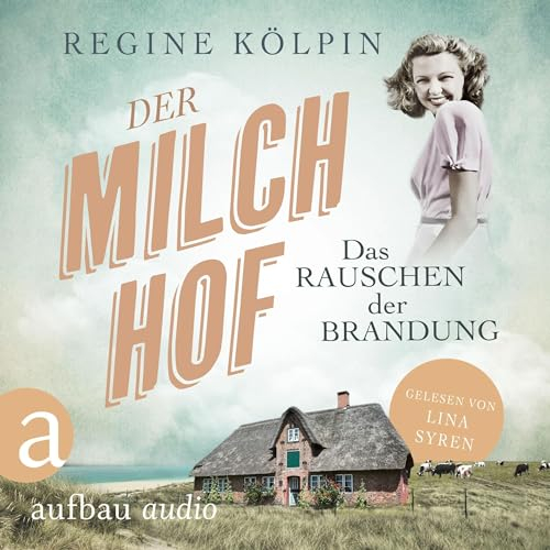Der Milchhof - Das Rauschen der Brandung: Milchhof-Saga 1