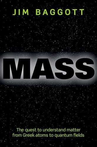 Mass: The quest to understand matter from Greek atoms to quantum fields